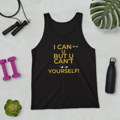 Stay positive with our I Can See U But U Can't See Yourself Tank Tops! These tops are made of soft, lightweight fabric, giving you comfort and breath ability, and are printed with a motivation message to help you stay focused. Wear yours with confidence knowing that you are included too!